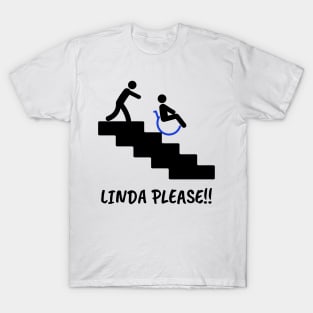 Linda Please!! T-Shirt